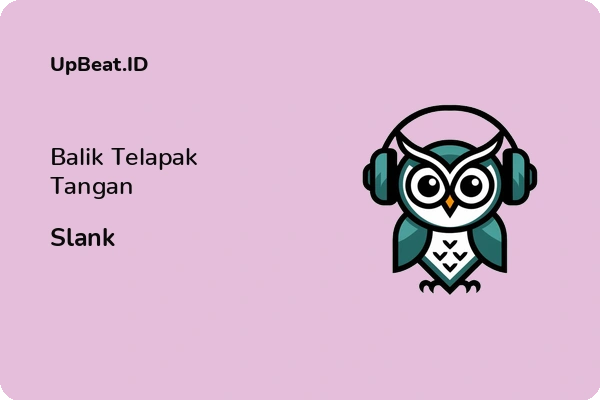 Lirik Lagu Slank – Balik Telapak Tangan