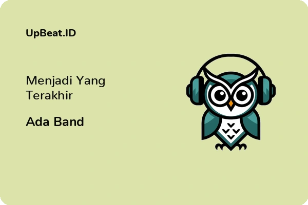 Lirik Lagu Ada Band – Menjadi Yang Terakhir