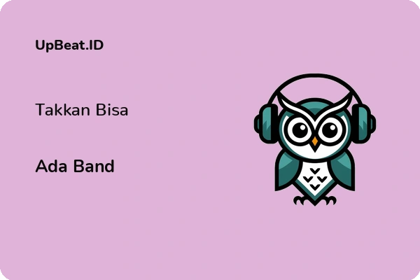 Lirik Lagu Ada Band – Takkan Bisa