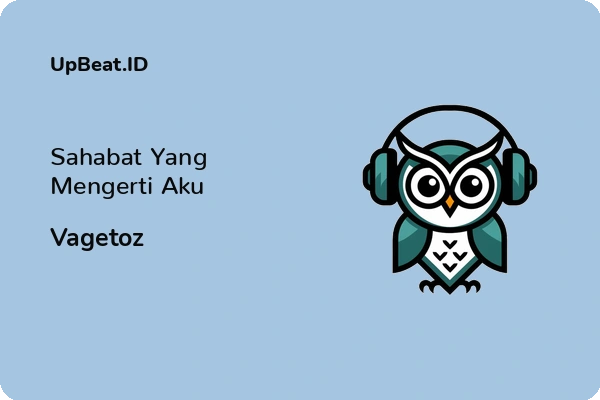 Lirik Lagu Vagetoz – Sahabat Yang Mengerti Aku