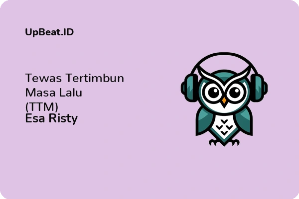 Lirik Lagu Esa Risty – Tewas Tertimbun Masa Lalu (TTM)