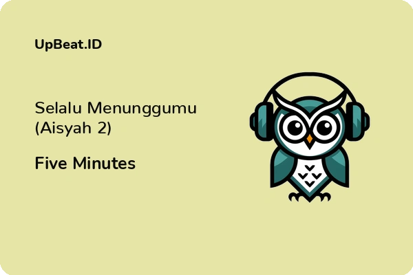 Lirik Lagu Five Minutes – Selalu Menunggumu (Aisyah 2)