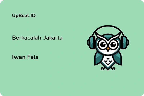 Lirik Lagu Iwan Fals – Berkacalah Jakarta