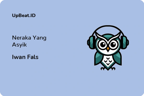 Lirik Lagu Iwan Fals – Neraka Yang Asyik