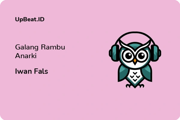 Lirik Lagu Iwan Fals – Galang Rambu Anarki