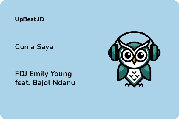 Lirik Lagu FDJ Emily Young feat. Bajol Ndanu – Cuma Saya