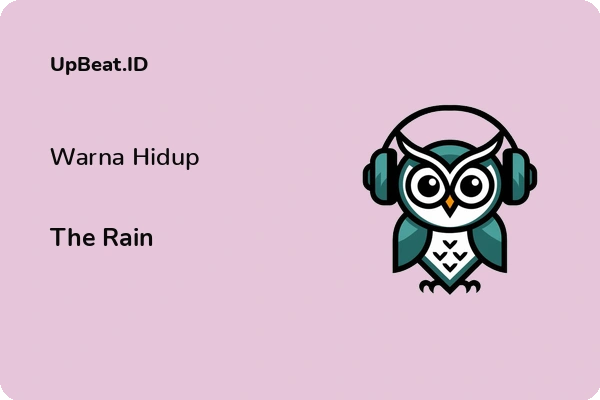 Lirik Lagu The Rain – Warna Hidup