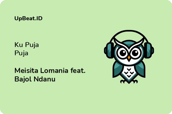 Lirik Lagu Meisita Lomania feat. Bajol Ndanu – Ku Puja Puja