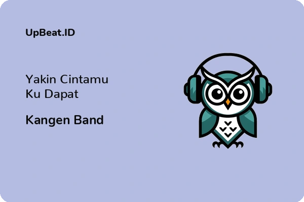 Lirik Lagu Kangen Band – Yakin Cintamu Ku Dapat