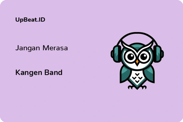 Lirik Lagu Kangen Band – Jangan Merasa