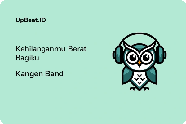 Lirik Lagu Kangen Band – Kehilanganmu Berat Bagiku