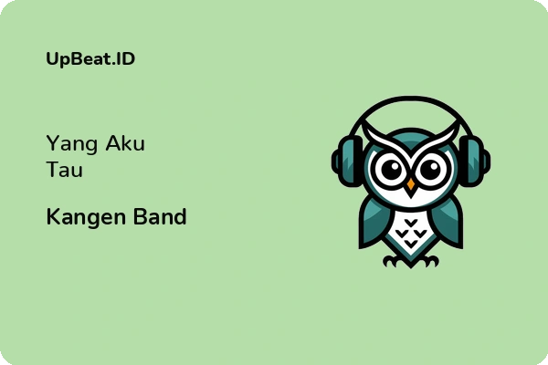 Lirik Lagu Kangen Band – Yang Aku Tau