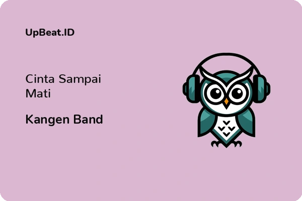 Lirik Lagu Kangen Band – Cinta Sampai Mati