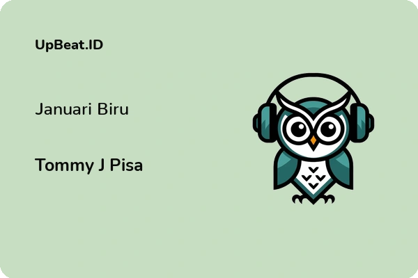 Lirik Lagu Tommy J Pisa – Januari Biru