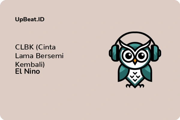 Lirik Lagu El Nino – CLBK (Cinta Lama Bersemi Kembali)