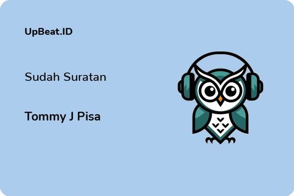 Lirik Lagu Tommy J Pisa – Sudah Suratan