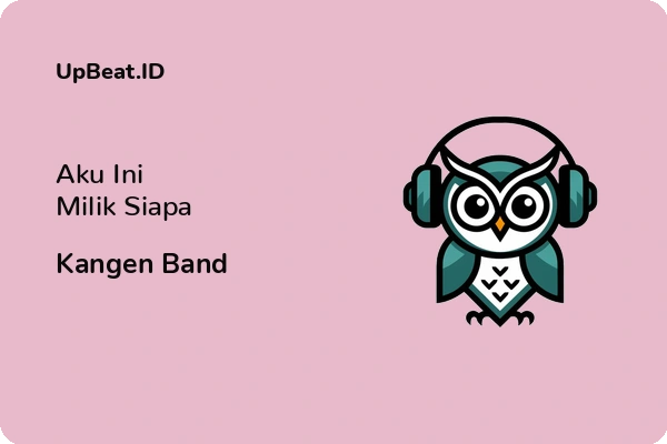 Lirik Lagu Kangen Band – Aku Ini Milik Siapa