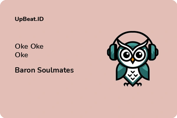 Lirik Lagu Baron Soulmates – Oke Oke Oke