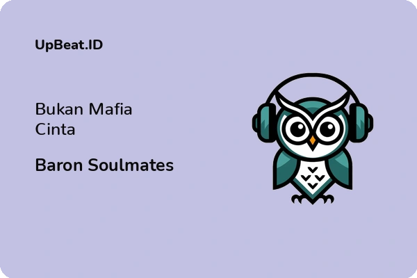 Lirik Lagu Baron Soulmates – Bukan Mafia Cinta