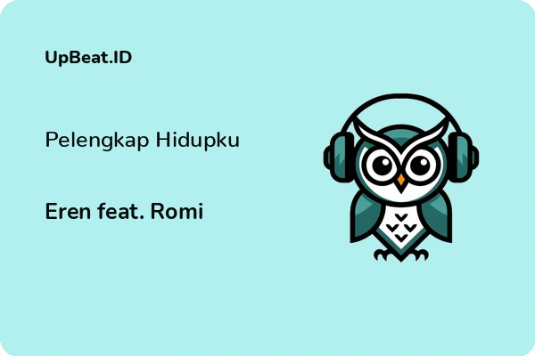 Lirik Lagu Eren feat. Romi – Pelengkap Hidupku