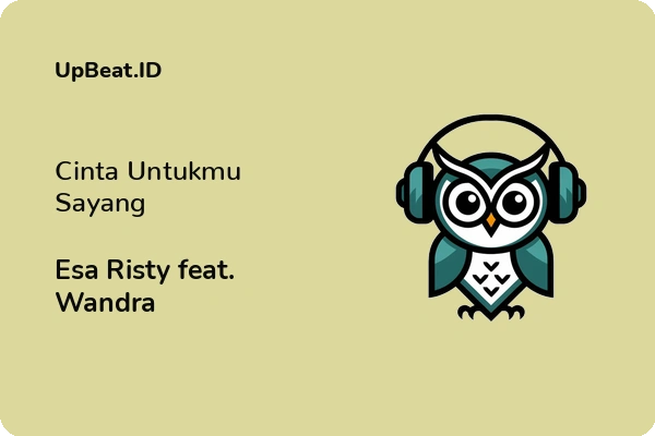 Lirik Lagu Esa Risty feat. Wandra – Cinta Untukmu Sayang