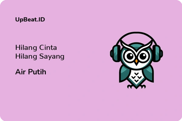 Cover Lirik Lagu Hilang Cinta Hilang Sayang Air Putih Dan Maknanya