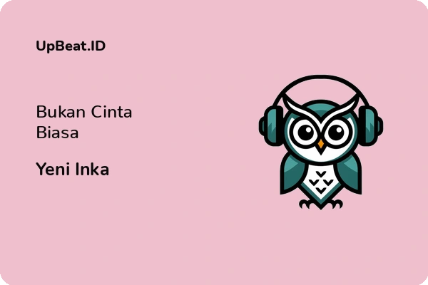 Lirik Lagu Yeni Inka – Bukan Cinta Biasa