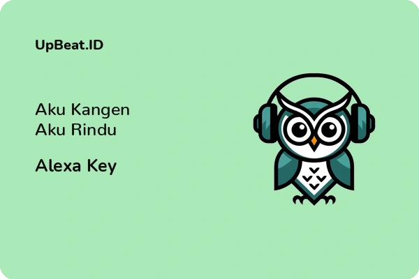 Lirik Lagu Alexa Key – Aku Kangen Aku Rindu