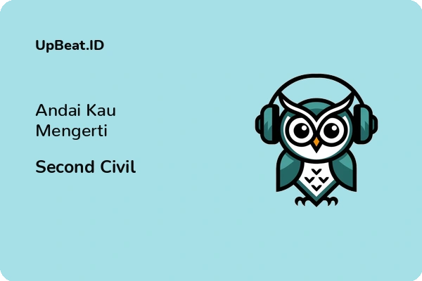 Lirik Lagu Second Civil – Andai Kau Mengerti