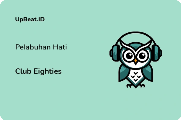 Lirik Lagu Club Eighties – Pelabuhan Hati