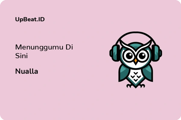 Lirik Lagu Nualla – Menunggumu Di Sini