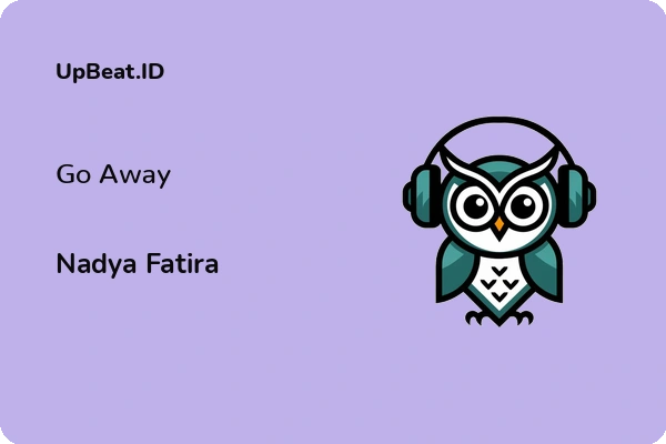 Lirik Lagu Nadya Fatira – Go Away