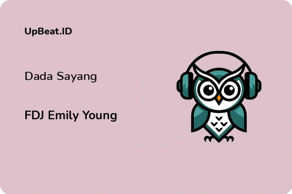 Cover Lirik Lagu Dada Sayang FDJ Emily Young Dan Maknanya