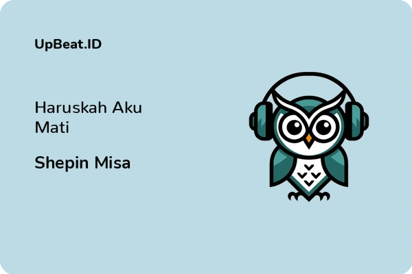 Lirik Lagu Shepin Misa – Haruskah Aku Mati