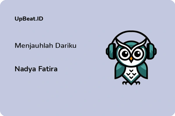 Lirik Lagu Nadya Fatira – Menjauhlah Dariku