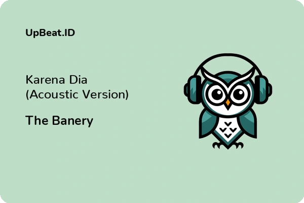 Cover Lirik Lagu Karena Dia (Acoustic Version) The Banery Dan Maknanya