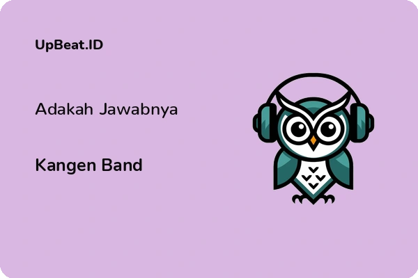 Lirik Lagu Kangen Band – Adakah Jawabnya