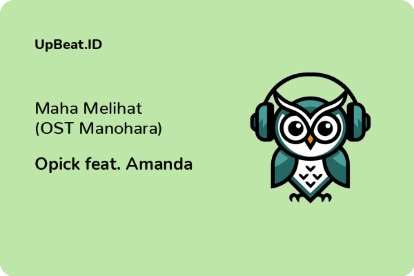 Lirik Lagu Opick feat. Amanda – Maha Melihat (OST Manohara)