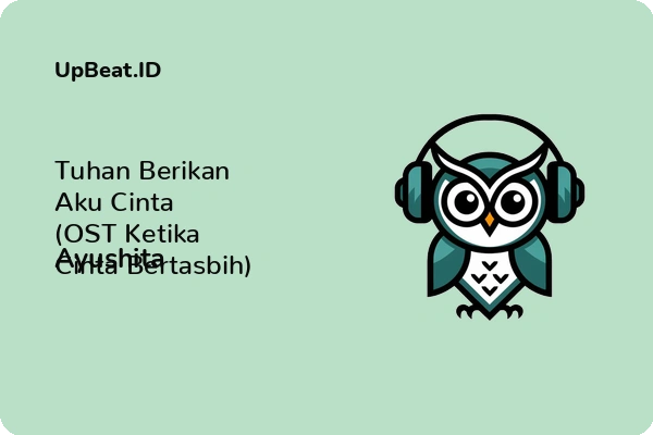 Cover Lirik Lagu Tuhan Berikan Aku Cinta (OST Ketika Cinta Bertasbih) Ayushita Dan Maknanya