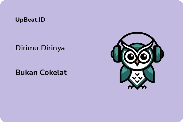 Lirik Lagu Bukan Cokelat – Dirimu Dirinya