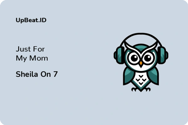 Lirik Lagu Sheila On 7 – Just For My Mom