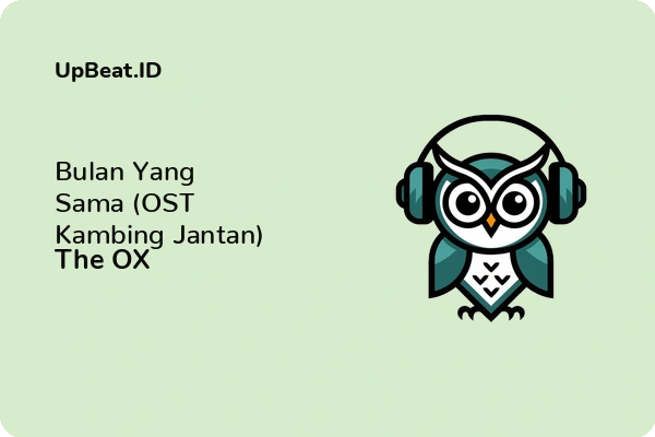 Cover Lirik Lagu Bulan Yang Sama (OST Kambing Jantan) The OX Dan Maknanya