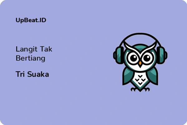 Lirik Lagu Tri Suaka – Langit Tak Bertiang