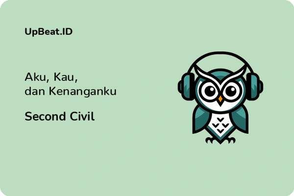 Lirik Lagu Second Civil – Aku, Kau, dan Kenanganku