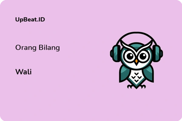 Lirik Lagu Wali – Orang Bilang