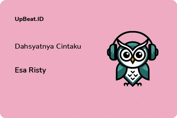 Lirik Lagu Esa Risty – Dahsyatnya Cintaku