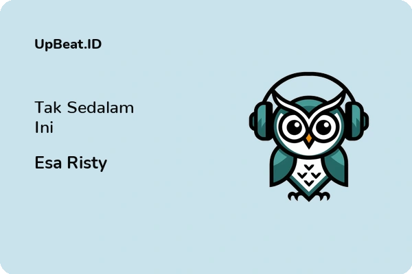 Lirik Lagu Esa Risty – Tak Sedalam Ini