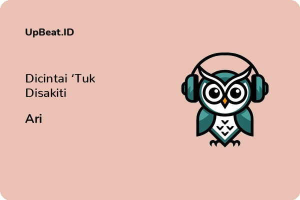 Lirik Lagu Ari – Dicintai ‘Tuk Disakiti