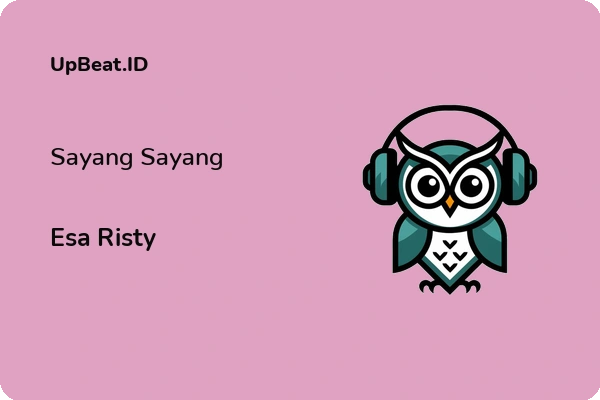 Cover Lirik Lagu Sayang Sayang Esa Risty Dan Maknanya