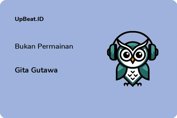 Lirik Lagu Gita Gutawa – Bukan Permainan